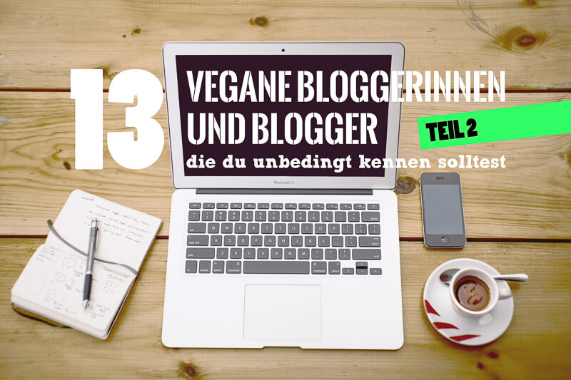 13 Veganblogger Titelbild Teil 2