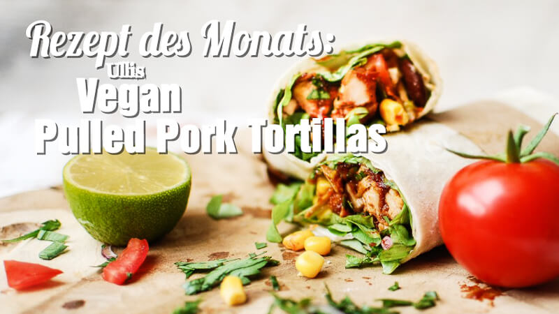 Rezept des Monats Vegan Pulled Pork Tortillas