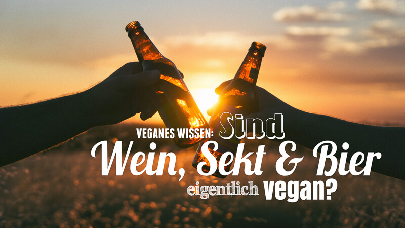 Sind Wein Bier Sekt vegan Titel