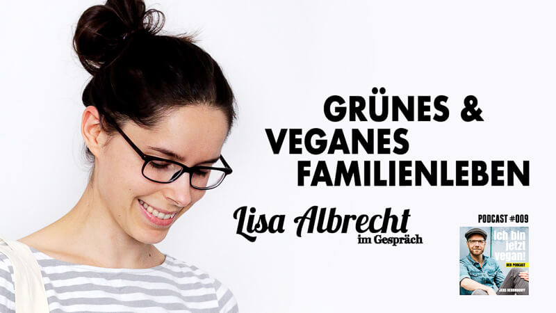 Grünes veganes Familienleben Pocast TItelbild Lisa Albrecht